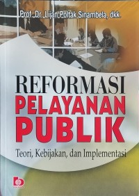 Image of Reformasi Pelayanan Publik Teori, Kebijakan, dan Implementasi